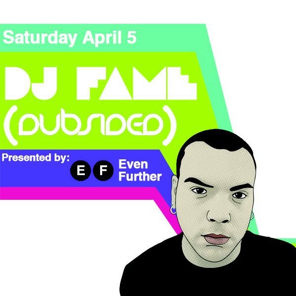 Event poster: Even Further presents DJ Fame, 5 April